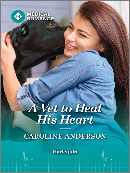 Title details for A Vet to Heal His Heart by Caroline Anderson - Available